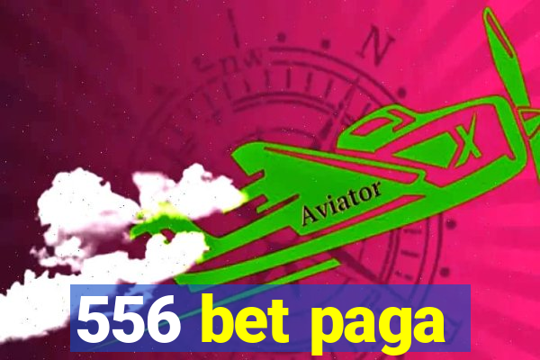 556 bet paga